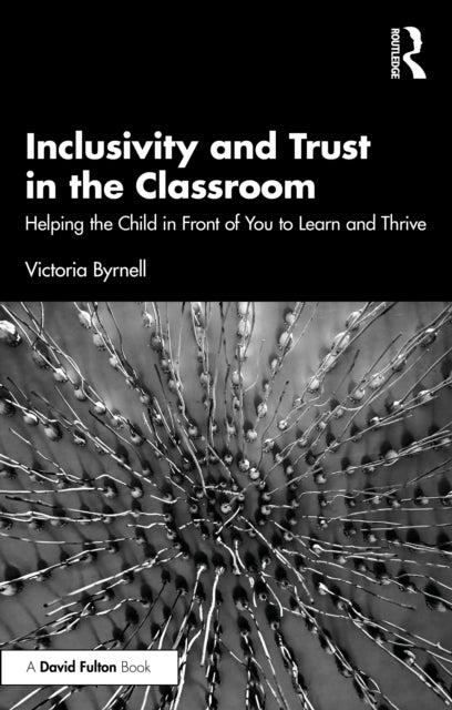 Inclusivity and Trust in the Classroom - Helping the Child in Front of You to Learn and Thrive