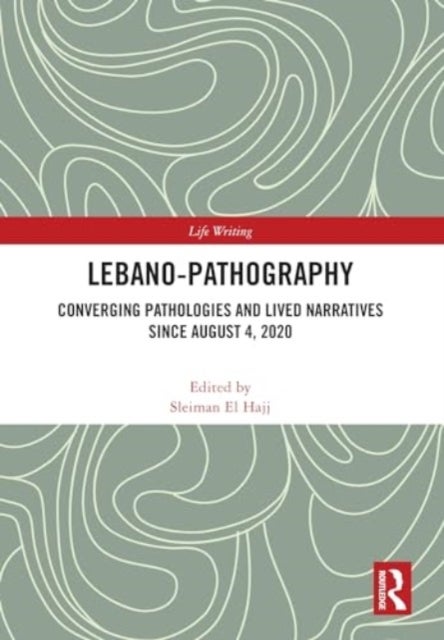 Lebano-Pathography - Converging Pathologies and Lived Narratives Since August 4, 2020