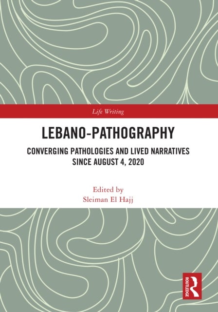 Lebano-Pathography - Converging Pathologies and Lived Narratives Since August 4, 2020