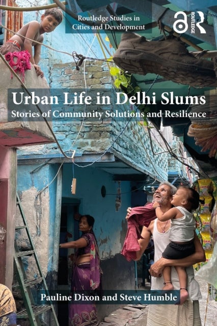 Urban Life in Delhi Slums - Stories of Community Solutions and Resilience