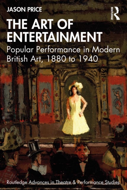 The Art of Entertainment - Popular Performance in Modern British Art, 1880 to 1940