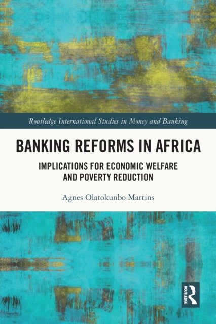 Banking Reforms in Africa - Implications for Economic Welfare and Poverty Reduction