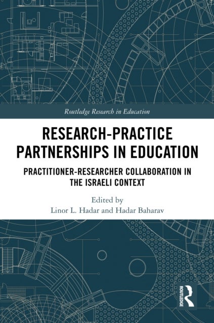 Research-Practice Partnerships in Education - Practitioner-Researcher Collaboration in the Israeli Context