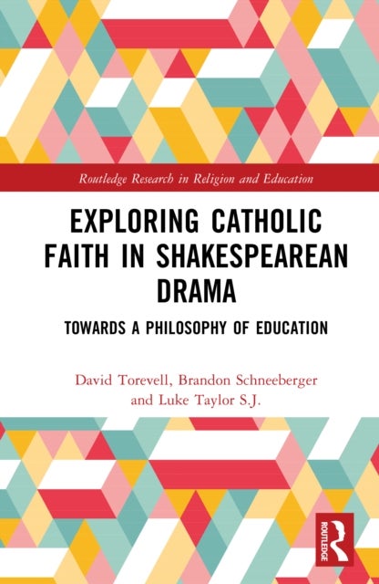Exploring Catholic Faith in Shakespearean Drama - Towards a Philosophy of Education