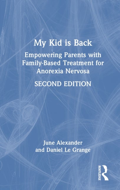 My Kid is Back - Empowering Parents with Family-Based Treatment for Anorexia Nervosa