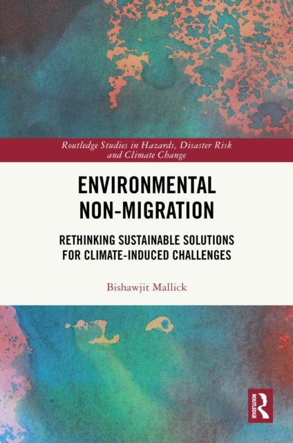 Environmental Non-Migration - Rethinking Sustainable Solutions for Climate-Induced Challenges