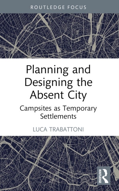 Planning and Designing the Absent City - Campsites as Temporary Settlements