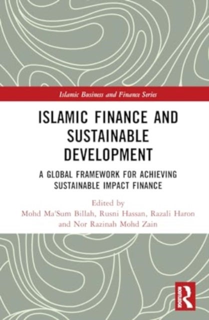 Islamic Finance and Sustainable Development - A Global Framework for Achieving Sustainable Impact Finance