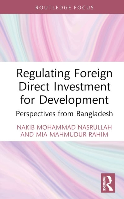 Regulating Foreign Direct Investment for Development - Perspectives from Bangladesh