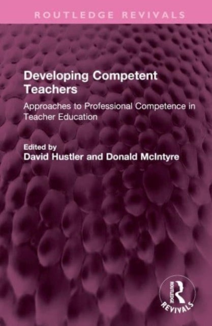 Developing Competent Teachers - Approaches to Professional Competence in Teacher Education