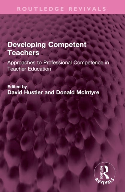 Developing Competent Teachers - Approaches to Professional Competence in Teacher Education