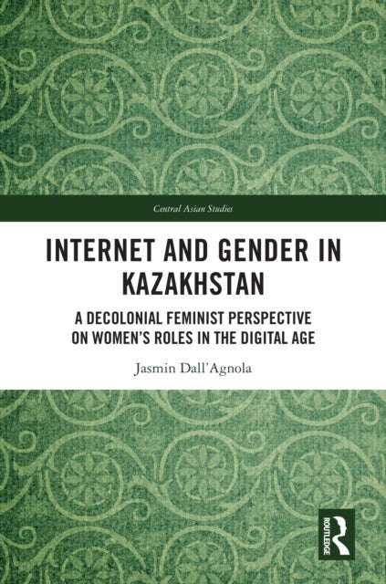 Internet and Gender in Kazakhstan - A Decolonial Feminist Perspective on Women’s Roles in the Digital Age