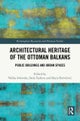 Architectural Heritage of the Ottoman Balkans