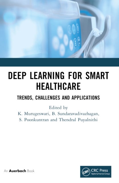 Deep Learning for Smart Healthcare - Trends, Challenges and Applications