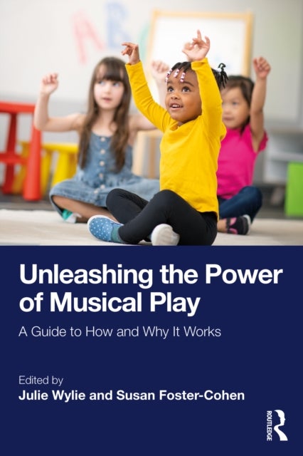 Unleashing the Power of Musical Play - A Guide to How and Why It Works