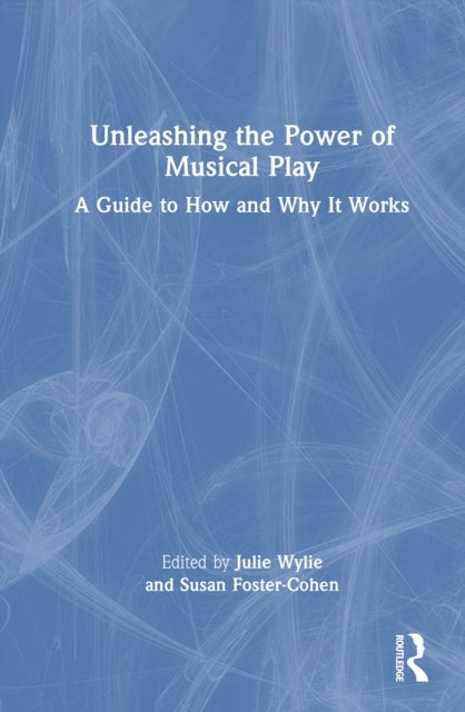 Unleashing the Power of Musical Play - A Guide to How and Why It Works