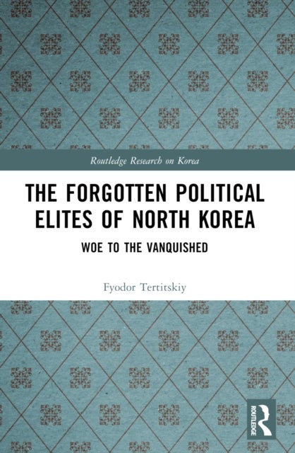 The Forgotten Political Elites of North Korea - Woe to the Vanquished