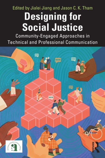 Designing for Social Justice - Community-Engaged Approaches in Technical and Professional Communication