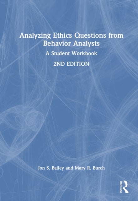 Analyzing Ethics Questions from Behavior Analysts - A Student Workbook
