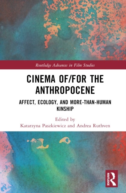 Cinema of/for the Anthropocene - Affect, Ecology, and More-Than-Human Kinship
