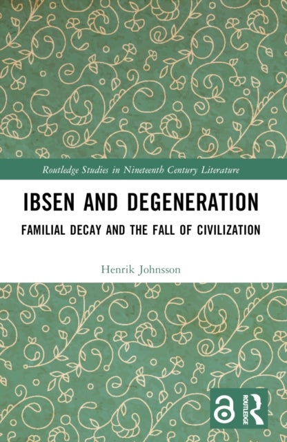 Ibsen and Degeneration - Familial Decay and the Fall of Civilization