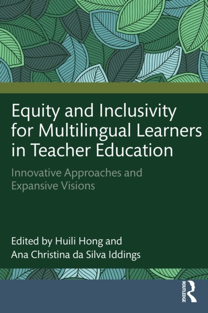 Equity and Inclusivity for Multilingual Learners in Teacher Education - Innovative Approaches and Expansive Visions