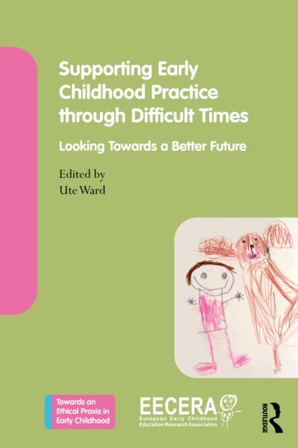 Supporting Early Childhood Practice Through Difficult Times - Looking Towards a Better Future