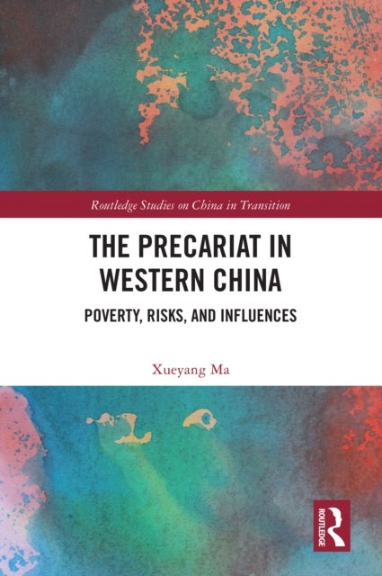 The Precariat in Western China - Poverty, Risks and Influences