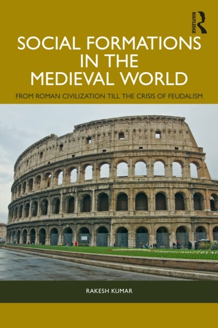 Social Formations in the Medieval World - From Roman Civilization till the Crisis of Feudalism