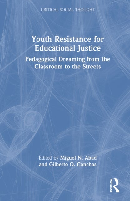Youth Resistance for Educational Justice - Pedagogical Dreaming from the Classroom to the Streets