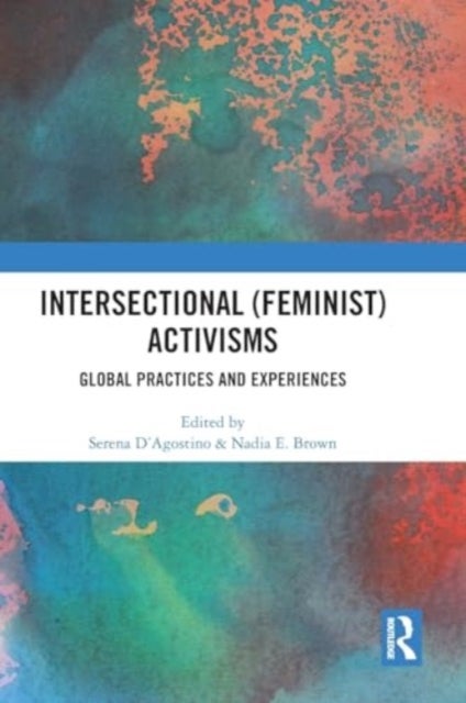 Intersectional (Feminist) Activisms - Global Practices and Experiences