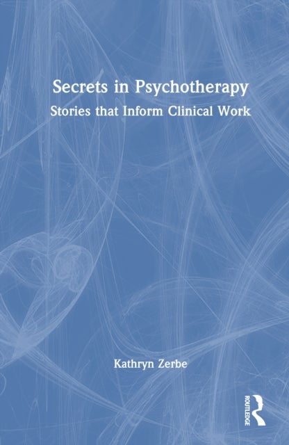 Secrets in Psychotherapy - Stories that Inform Clinical Work