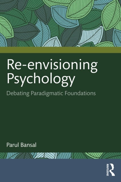 Re-envisioning Psychology - Debating Paradigmatic Foundations