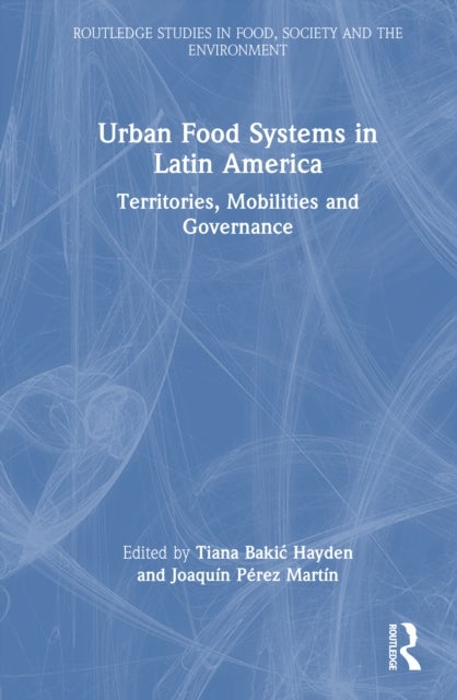 Urban Food Systems in Latin America - Territories, Mobilities and Governance