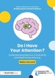 Do I Have Your Attention? Understanding Memory Constraints and Maximizing Learning