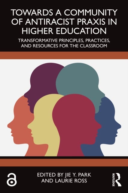 Towards a Community of Antiracist Praxis in Higher Education - Transformative Principles, Practices, and Resources for the Classroom