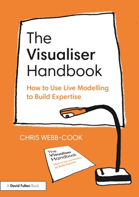 The Visualiser Handbook - How to Use Live Modelling to Build Expertise