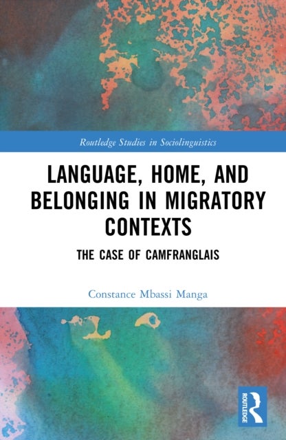 Language, Home, and Belonging in Migratory Contexts - The Case of Camfranglais