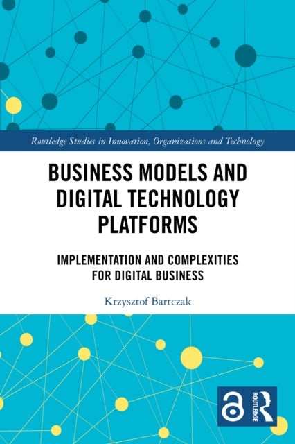 Business Models and Digital Technology Platforms - Implementation and Complexities for Digital Business