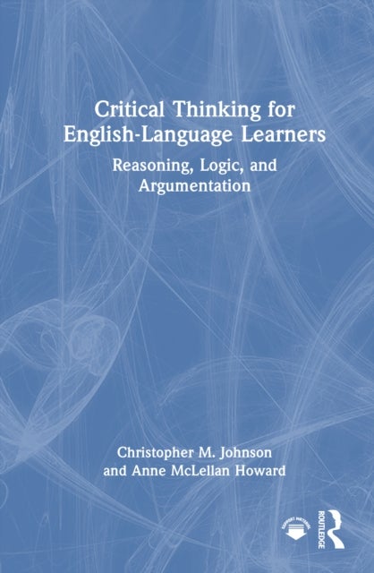 Critical Thinking for English-Language Learners - Reasoning, Logic, and Argumentation