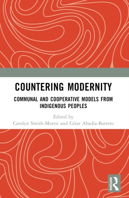 Countering Modernity - Communal and Cooperative Models from Indigenous Peoples