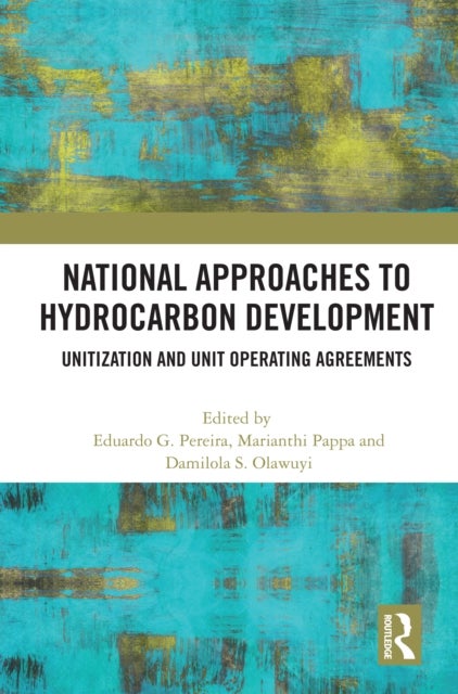 National Approaches to Hydrocarbon Development - Unitization and Unit Operating Agreements