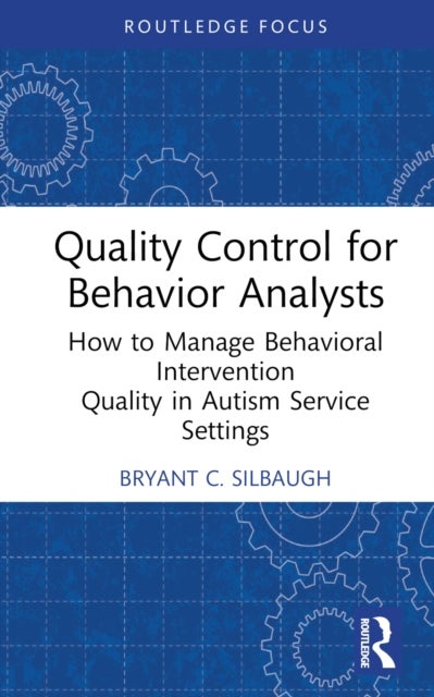 Quality Control for Behavior Analysts - How to Manage Behavioral Intervention Quality in Autism Service Settings