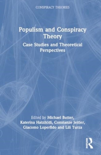 Populism and Conspiracy Theory - Case Studies and Theoretical Perspectives