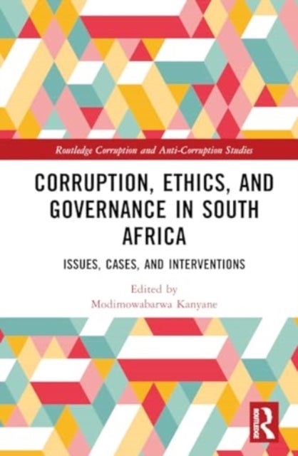 Corruption, Ethics, and Governance in South Africa - Issues, Cases, and Interventions