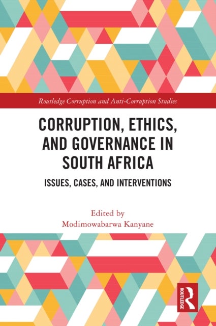 Corruption, Ethics, and Governance in South Africa - Issues, Cases, and Interventions