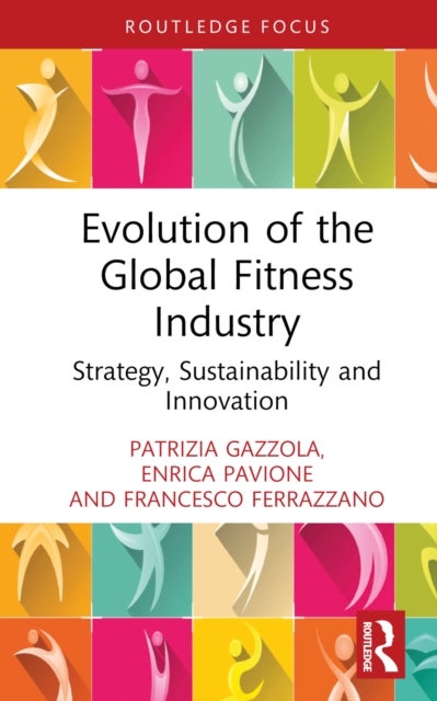 Evolution of the Global Fitness Industry - Strategy, Sustainability and Innovation