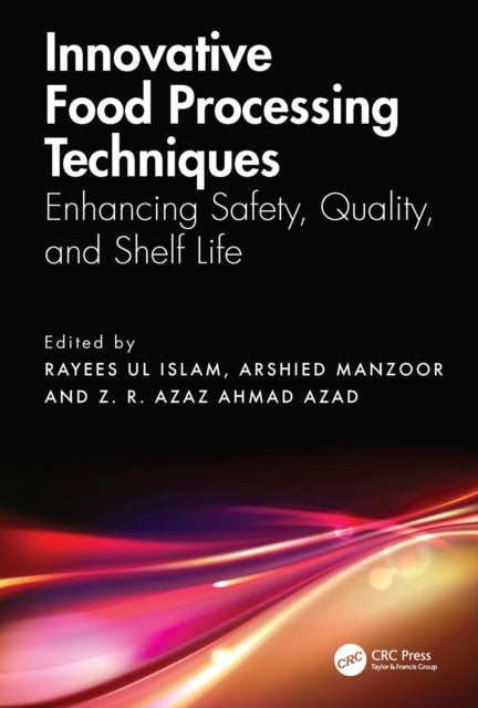 Innovative Food Processing Techniques - Enhancing Safety, Quality, and Shelf Life