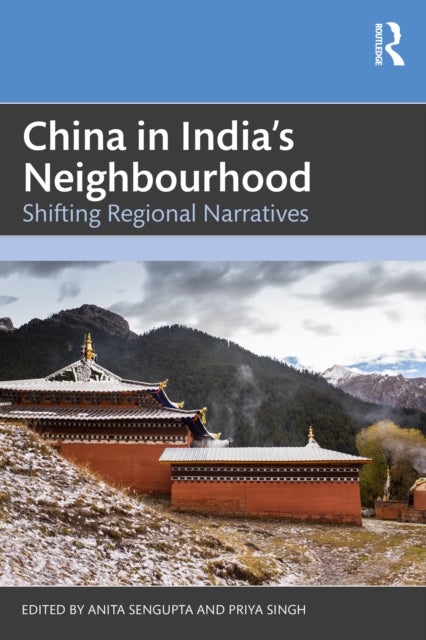 China in India's Neighbourhood - Shifting Regional Narratives