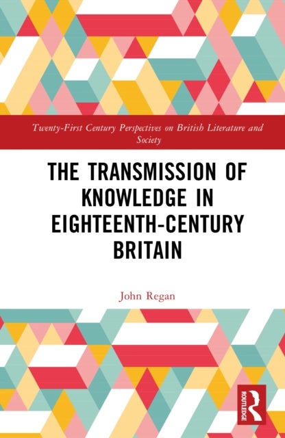 The Transmission of Knowledge in Eighteenth-Century Britain - A Digital Investigation